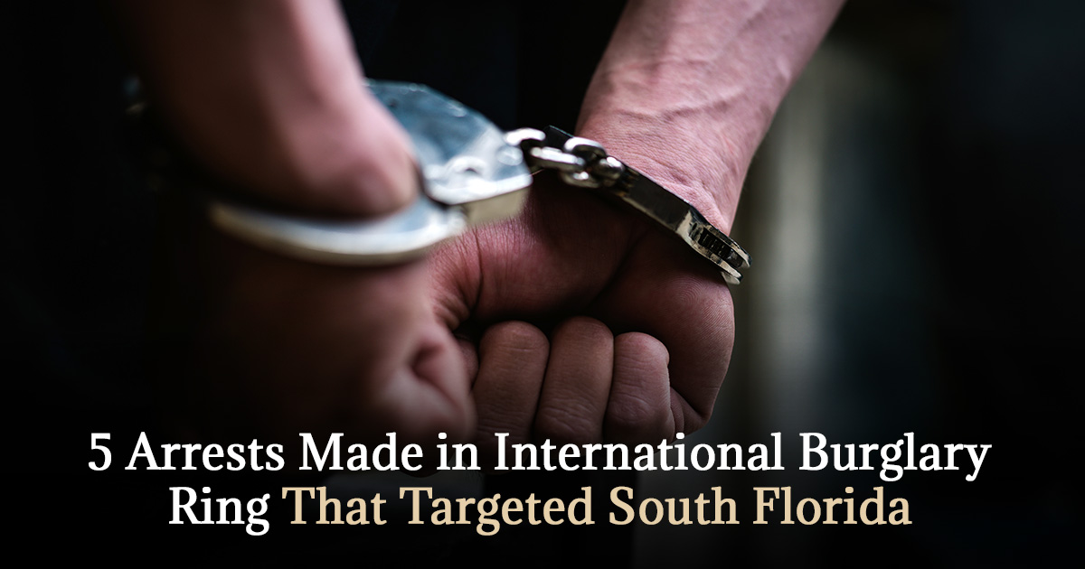 5 Arrests Made in International Burglary Ring That Targeted South ...