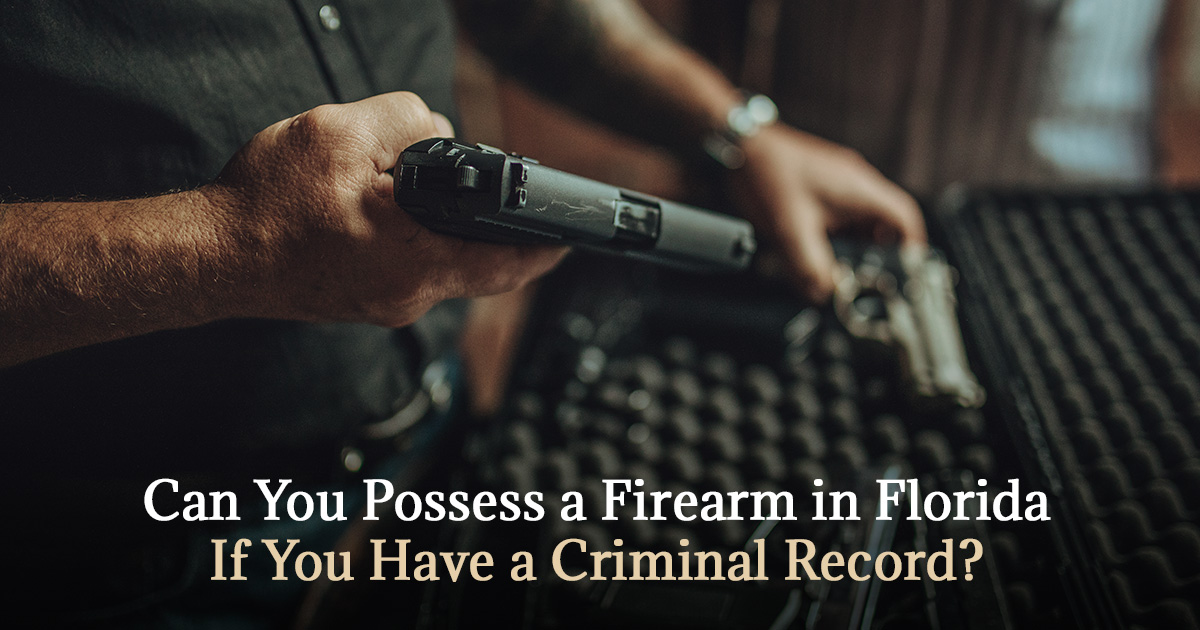 Can you possess a firearm in florida if you have a criminal record?