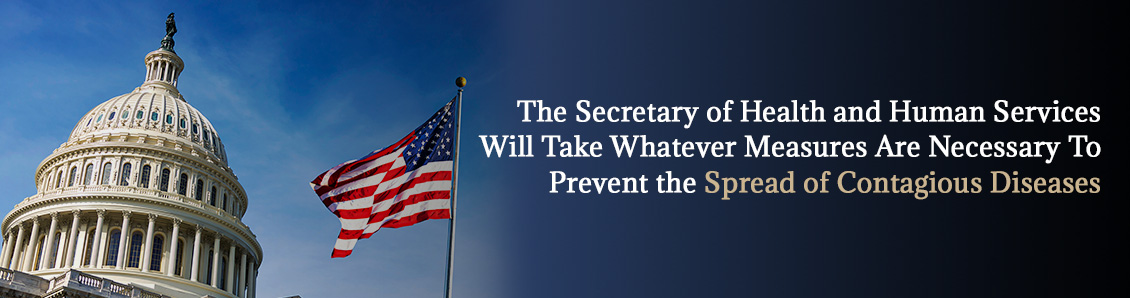 Whatever Measures Are Necessary To Prevent the Entry and Spread of Contagious Diseases from Foreign Countries Will Be Taken Federal Statues Allow The Secretary of Health and Human Services To Take the Necessary Measures