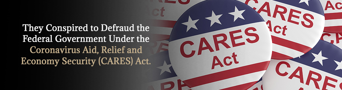 Two Men Are Charged With Conspiring to Defraud the Federal Government CARES Act