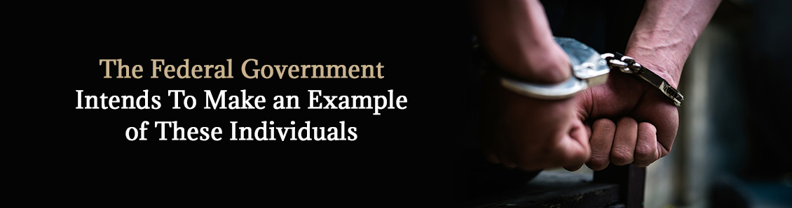 The Federal Government Intends to Make an Example of These Individuals to Prevent Others From Committing the Same Offense Man in Prison for Conspiring to Defraud the Federal Government