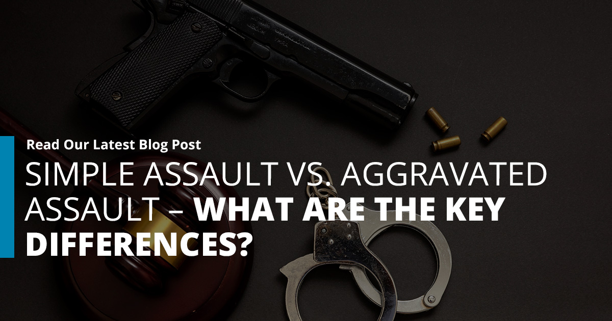 Simple Assault vs. Aggravated Assault – What Are the Key Differences?